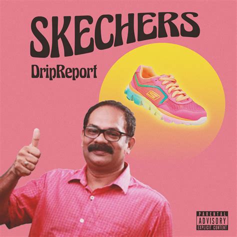 skechers drip report lyrics.